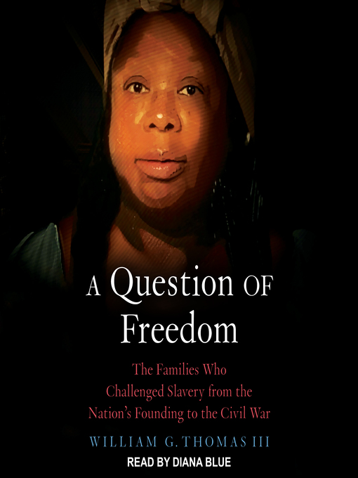 Title details for A Question of Freedom by William G. Thomas III - Available